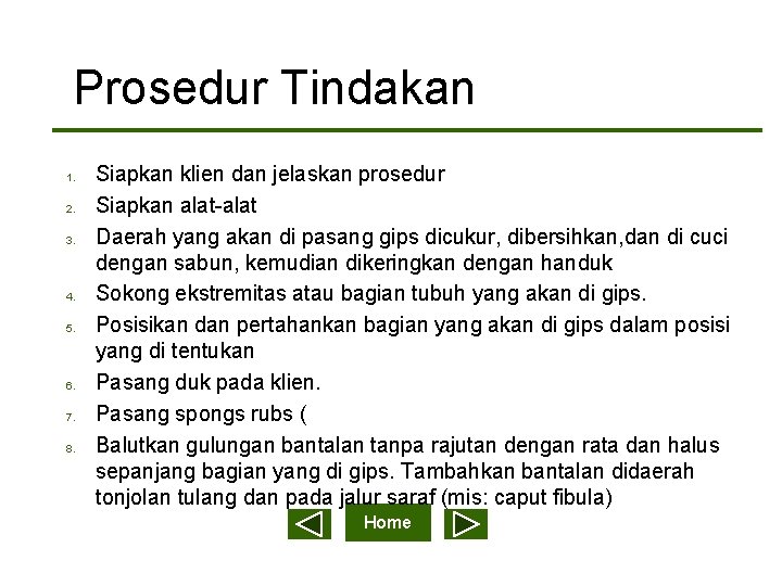 Prosedur Tindakan 1. 2. 3. 4. 5. 6. 7. 8. Siapkan klien dan jelaskan