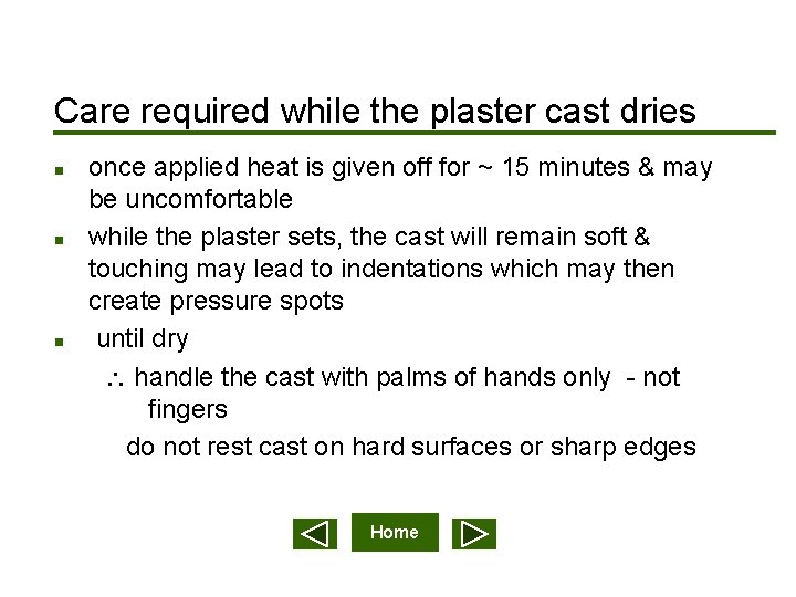 Care required while the plaster cast dries n n n once applied heat is