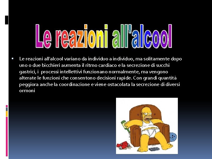  Le reazioni all'alcool variano da individuo, ma solitamente dopo uno o due bicchieri