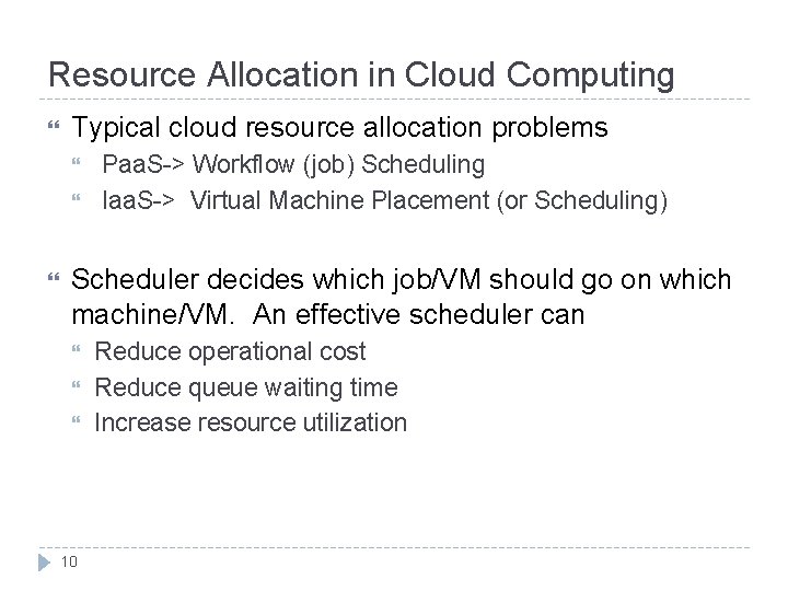 Resource Allocation in Cloud Computing Typical cloud resource allocation problems Paa. S-> Workflow (job)