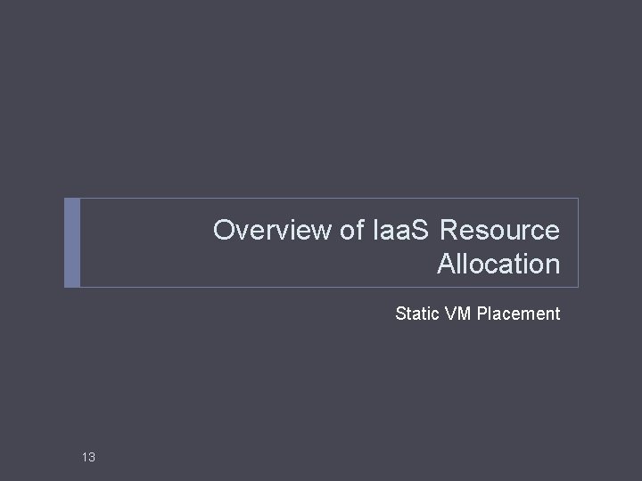 Overview of Iaa. S Resource Allocation Static VM Placement 13 