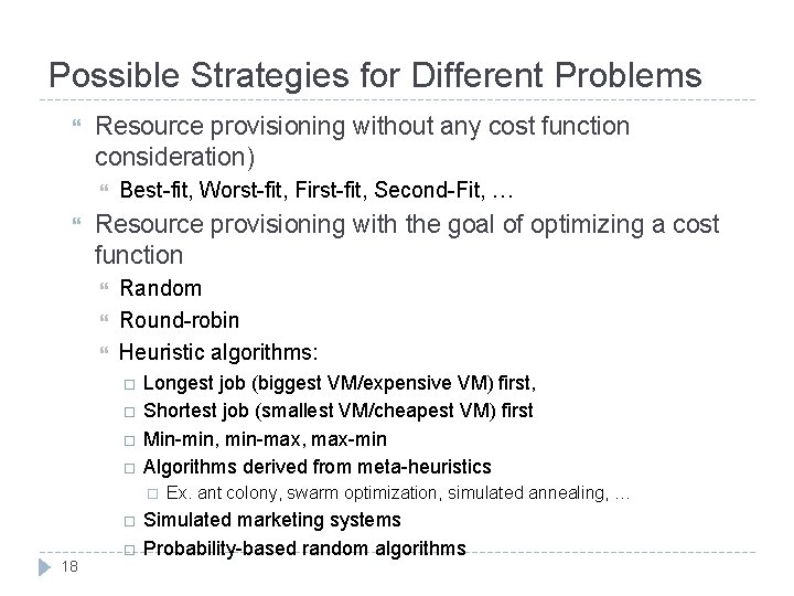 Possible Strategies for Different Problems Resource provisioning without any cost function consideration) Best-fit, Worst-fit,