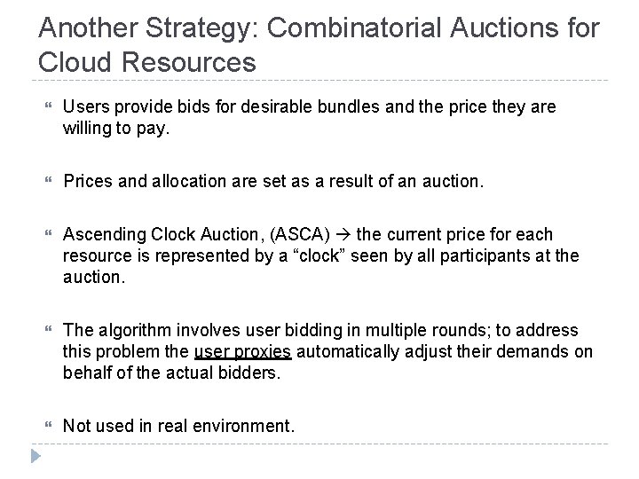 Another Strategy: Combinatorial Auctions for Cloud Resources Users provide bids for desirable bundles and