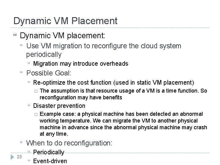 Dynamic VM Placement Dynamic VM placement: Use VM migration to reconfigure the cloud system
