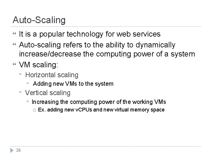 Auto-Scaling It is a popular technology for web services Auto-scaling refers to the ability