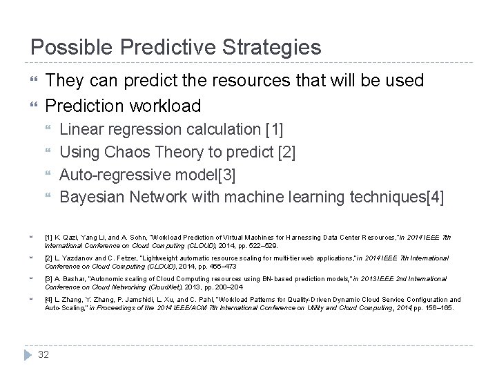 Possible Predictive Strategies They can predict the resources that will be used Prediction workload