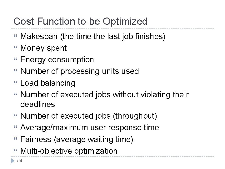 Cost Function to be Optimized Makespan (the time the last job finishes) Money spent
