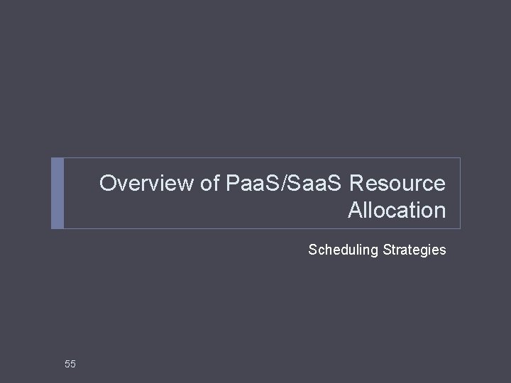 Overview of Paa. S/Saa. S Resource Allocation Scheduling Strategies 55 