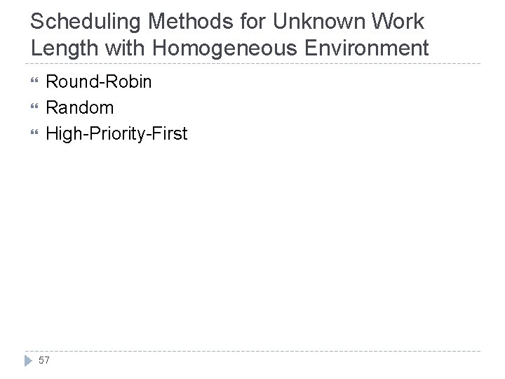 Scheduling Methods for Unknown Work Length with Homogeneous Environment Round-Robin Random High-Priority-First 57 
