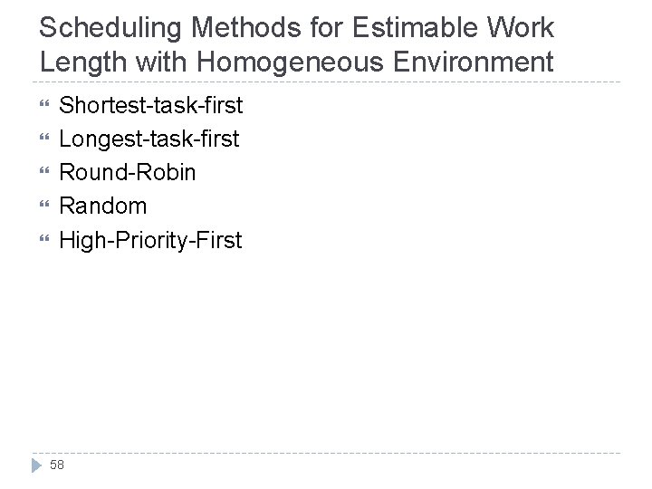 Scheduling Methods for Estimable Work Length with Homogeneous Environment Shortest-task-first Longest-task-first Round-Robin Random High-Priority-First