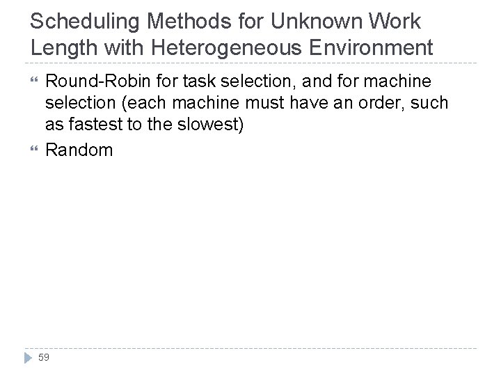 Scheduling Methods for Unknown Work Length with Heterogeneous Environment Round-Robin for task selection, and