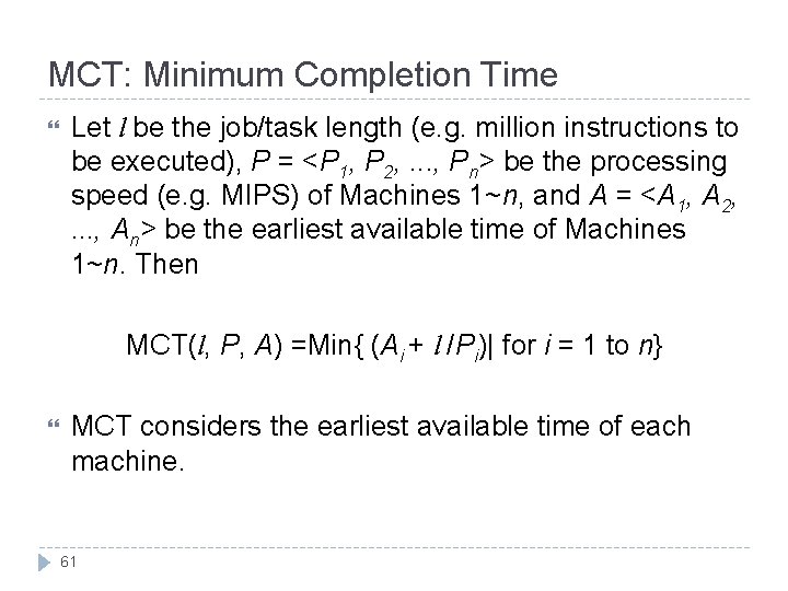 MCT: Minimum Completion Time Let l be the job/task length (e. g. million instructions