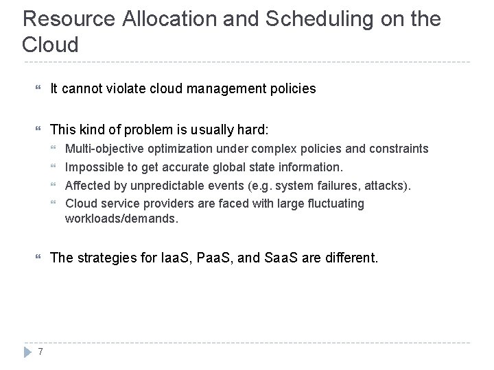 Resource Allocation and Scheduling on the Cloud It cannot violate cloud management policies This
