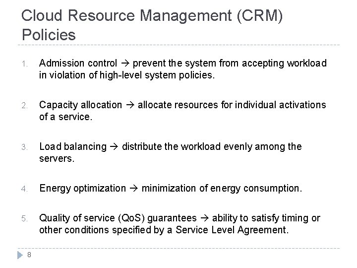 Cloud Resource Management (CRM) Policies 1. Admission control prevent the system from accepting workload