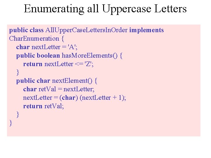 Enumerating all Uppercase Letters public class All. Upper. Case. Letters. In. Order implements Char.
