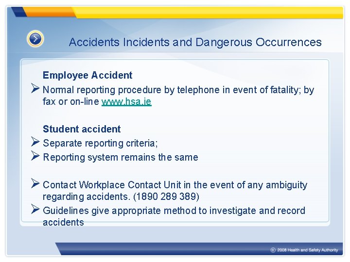 Accidents Incidents and Dangerous Occurrences Employee Accident Ø Normal reporting procedure by telephone in