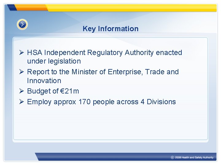 Key Information Ø HSA Independent Regulatory Authority enacted under legislation Ø Report to the