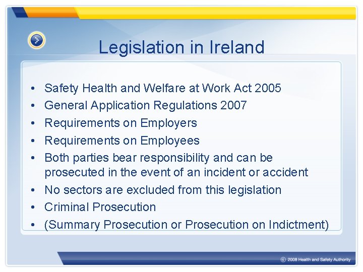 Legislation in Ireland • • • Safety Health and Welfare at Work Act 2005