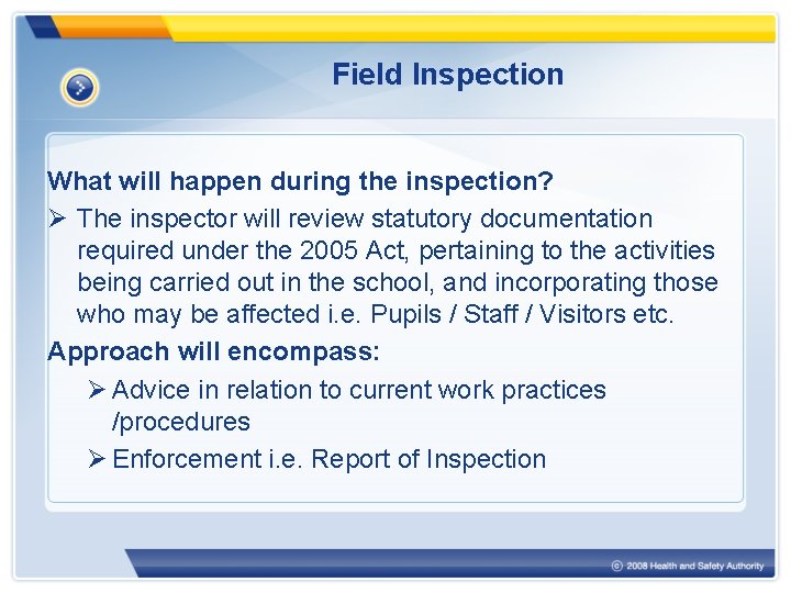Field Inspection What will happen during the inspection? Ø The inspector will review statutory