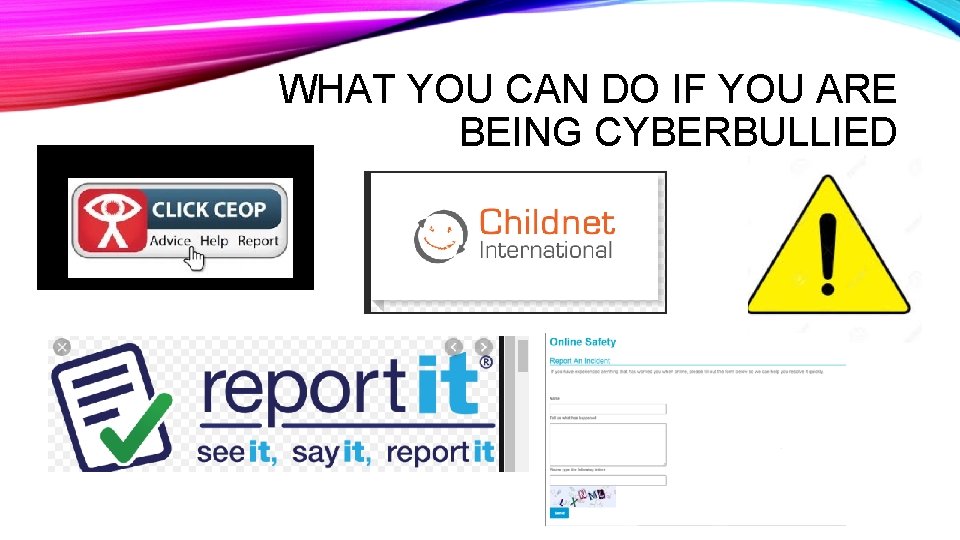 WHAT YOU CAN DO IF YOU ARE BEING CYBERBULLIED 