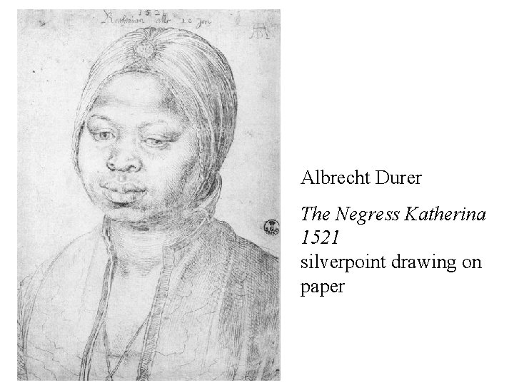 Albrecht Durer The Negress Katherina 1521 silverpoint drawing on paper 