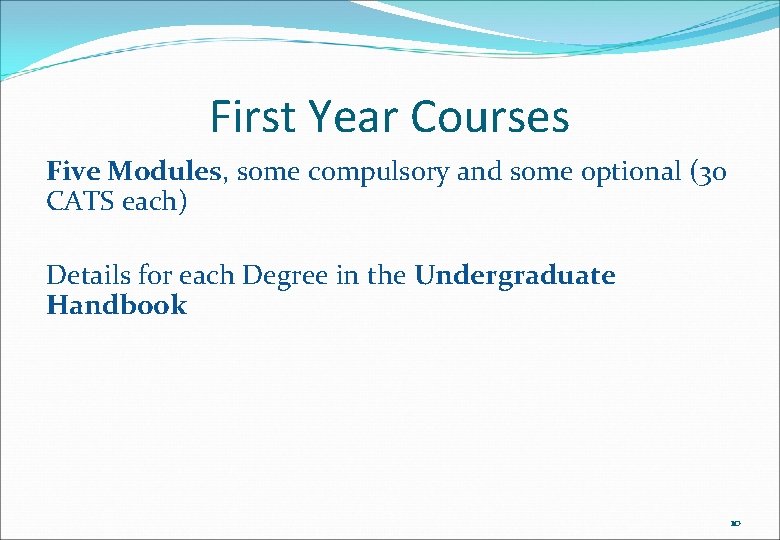 First Year Courses Five Modules, some compulsory and some optional (30 CATS each) Details