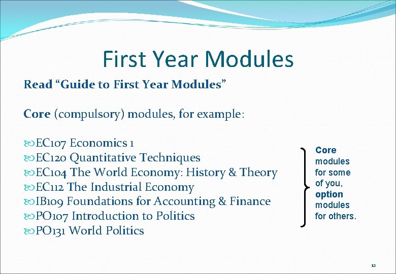 First Year Modules Read “Guide to First Year Modules” Core (compulsory) modules, for example: