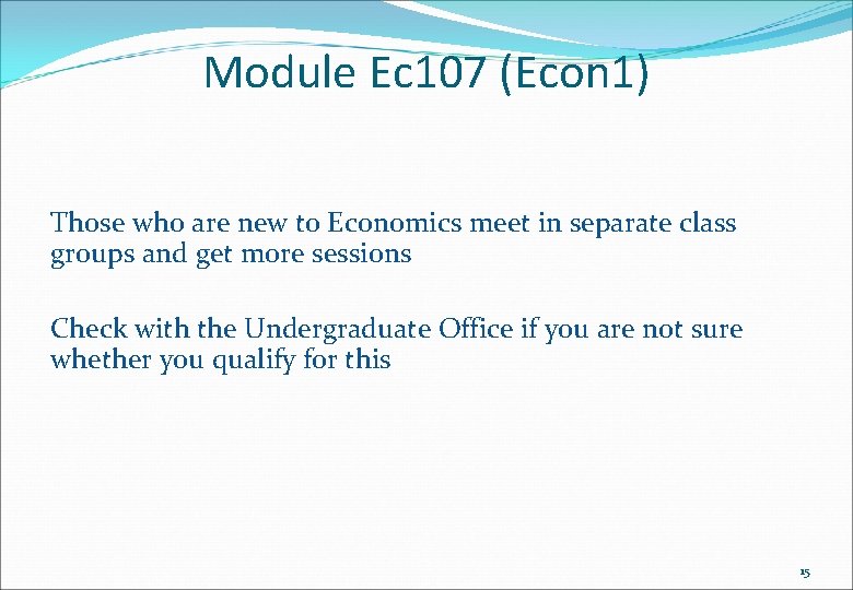 Module Ec 107 (Econ 1) Those who are new to Economics meet in separate