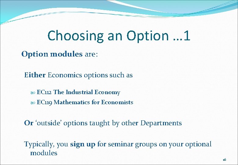 Choosing an Option … 1 Option modules are: Either Economics options such as EC