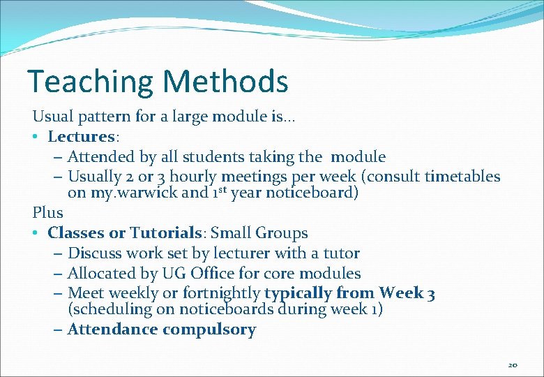 Teaching Methods Usual pattern for a large module is… • Lectures: – Attended by