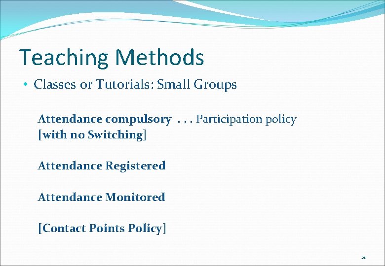 Teaching Methods • Classes or Tutorials: Small Groups Attendance compulsory. . . Participation policy