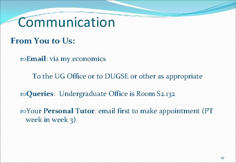 Communication From You to Us: Email: via my. economics To the UG Office or