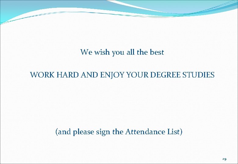 We wish you all the best WORK HARD AND ENJOY YOUR DEGREE STUDIES (and