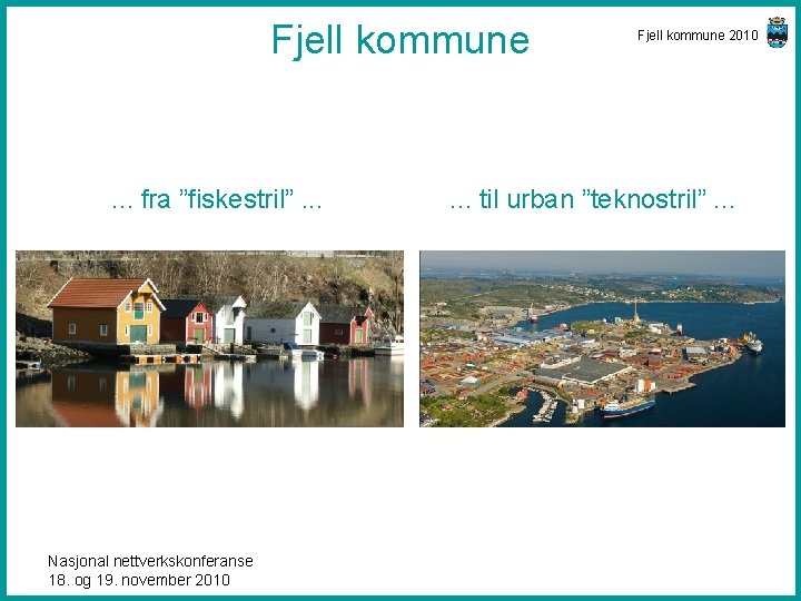Fjell kommune . . . fra ”fiskestril”. . . Nasjonal nettverkskonferanse 18. og 19.