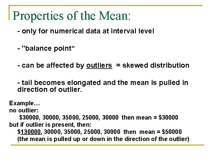 Properties of the Mean: - only for numerical data at interval level - "balance