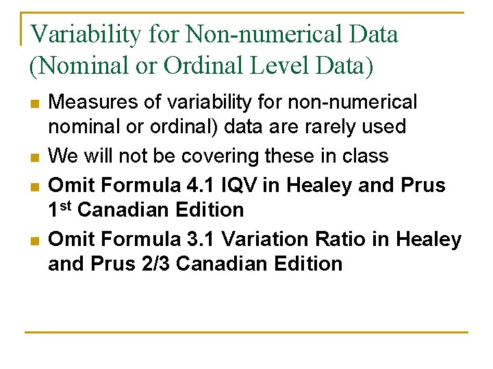 Variability for Non-numerical Data (Nominal or Ordinal Level Data) n n Measures of variability