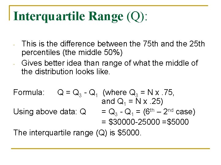 Interquartile Range (Q): - This is the difference between the 75 th and the