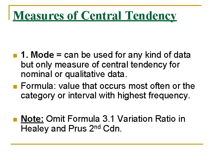 Measures of Central Tendency n n n 1. Mode = can be used for