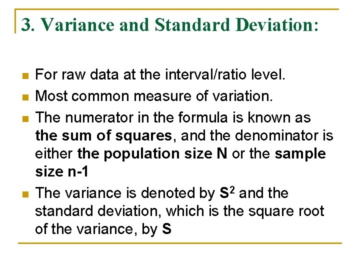 3. Variance and Standard Deviation: n n For raw data at the interval/ratio level.