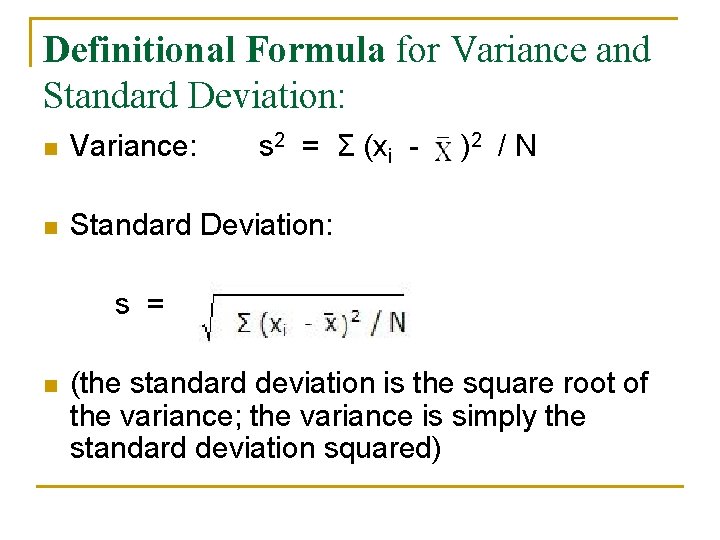 Definitional Formula for Variance and Standard Deviation: n Variance: s 2 = Σ (xi