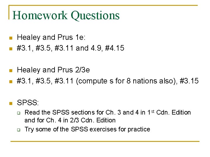 Homework Questions n n Healey and Prus 1 e: #3. 1, #3. 5, #3.