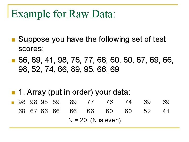 Example for Raw Data: n n Suppose you have the following set of test