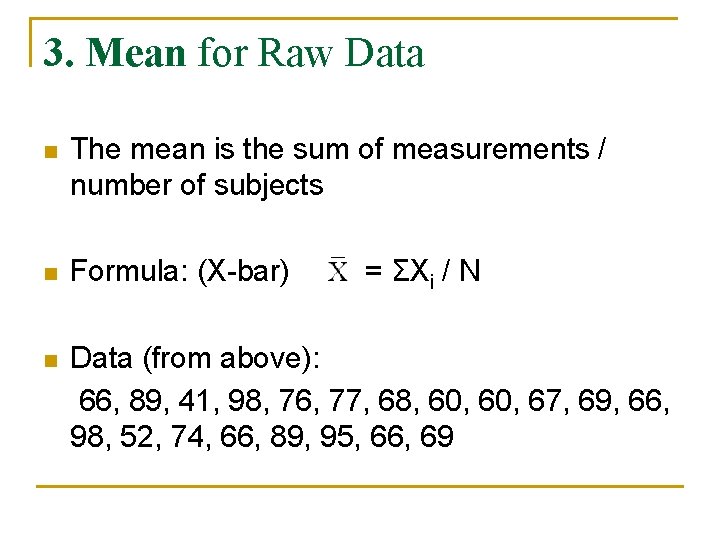 3. Mean for Raw Data n The mean is the sum of measurements /