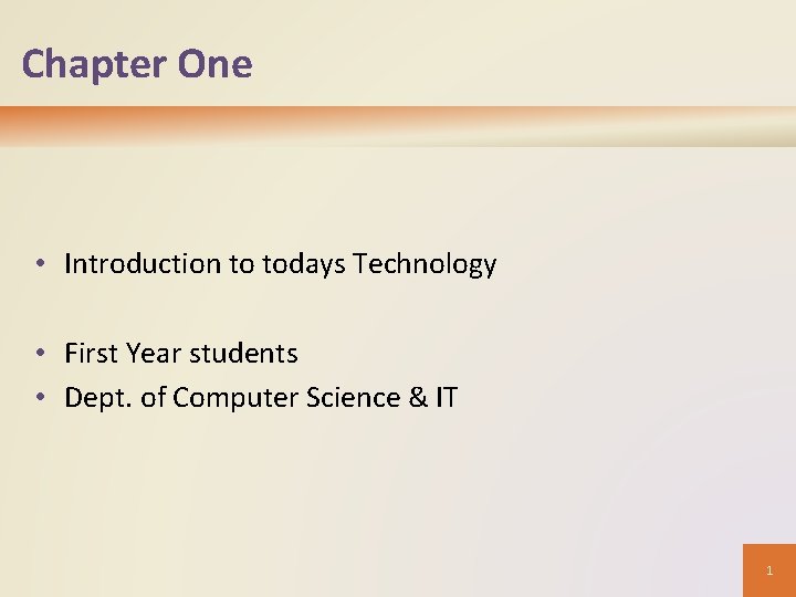 Chapter One • Introduction to todays Technology • First Year students • Dept. of