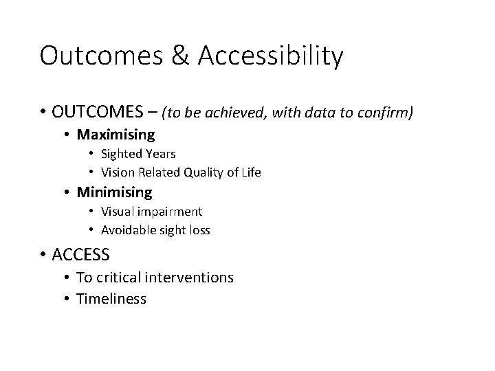 Outcomes & Accessibility • OUTCOMES – (to be achieved, with data to confirm) •