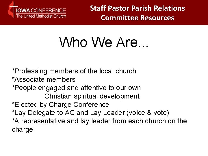 Staff Pastor Parish Relations Committee Resources Who We Are. . . *Professing members of Staff Pastor Parish Relations Committee Resources Who We Are. . . *Professing members of