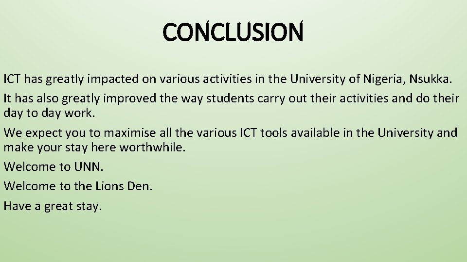 CONCLUSION ICT has greatly impacted on various activities in the University of Nigeria, Nsukka.