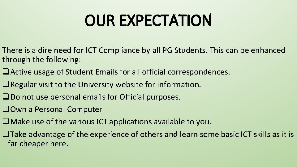 OUR EXPECTATION There is a dire need for ICT Compliance by all PG Students.