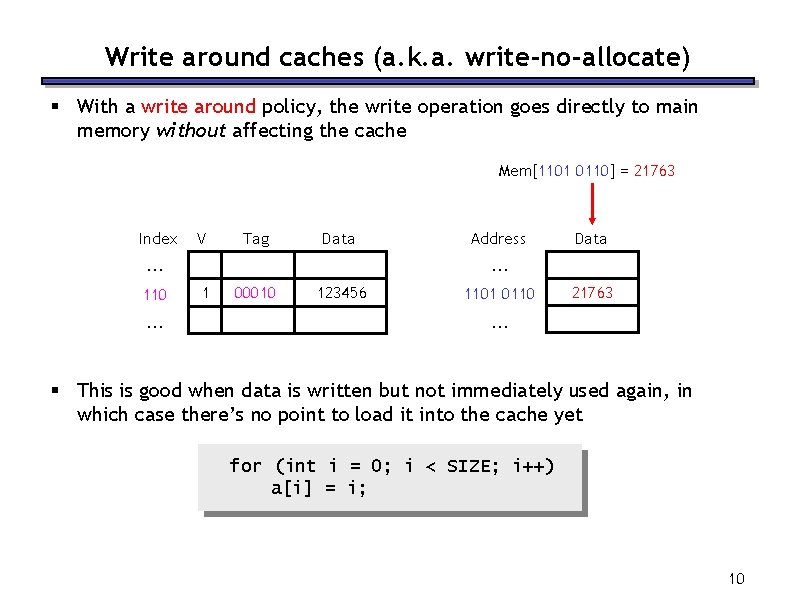 Write around caches (a. k. a. write-no-allocate) § With a write around policy, the