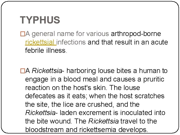 TYPHUS �A general name for various arthropod-borne rickettsial infections and that result in an